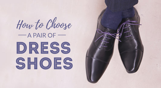 How to Choose a pair of Dress Shoes
